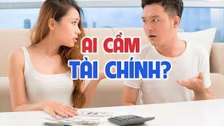 Vợ Chồng Ai Nên Là Người Cầm Tài Chính ?| Tư Vấn Chuyện Hôn Nhân Gia Đình Chuẩn Xác Và Hay Nhất