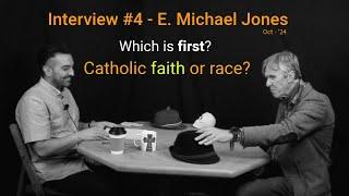 EMJ Interview #4 - Which is first? Catholic faith or Race?