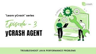 Learn yCrash Series - yCrash Agent | Episode 3 | Troubleshoot java performance problems