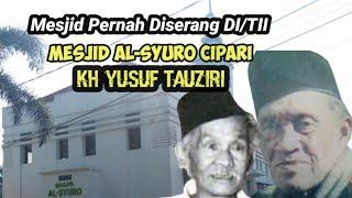 Inilah Masjid KH Yusuf Tauziri Ulama yg Menolak DI/TII || Masjid Al-Syuro Cipari Diserang DI/TII