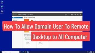 How To Allow Domain User To Remote Desktop To All Computer Using Windows Server 2022