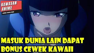 MASUK DUNIA LAIN DAPAT BONUS CEWEK KAWAII - ALUR CERITA ANIME OVERPOWER