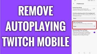 How To Remove Autoplaying On Twitch Mobile