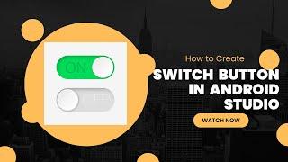 Switch Button -  Custom Switch Button in Android Studio