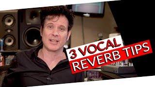 3 Vocal Reverb Tips - Warren Huart: Produce Like A Pro