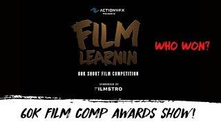 Film Learnin 60K Short Film Comp Awards Show!