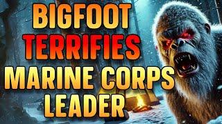 BIGFOOT TERRIFIES MARINE CORPS LEADER