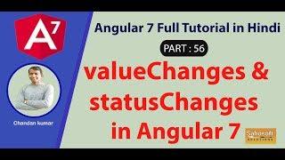 valueChanges and statusChanges in Angular 7 : Part 56 -Angular 7 Full Tutorial in Hindi