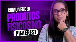 Como Vender Produtos Físicos no Pinterest - Aprenda usar o Pinterest para Vender Mais