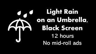 Light Rain on an Umbrella, Black Screen ⬛ • 12 hours • No mid-roll ads