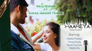 HAAREYA - Revisited | Raju Sunar Ft. @RahulMagarTv  | Salim Merchant | Raftaar | MTV Hustle |