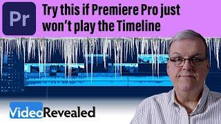 Try this if Premiere Pro just won't play the Timeline