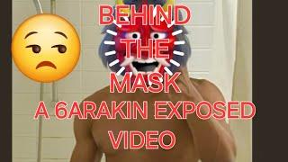 The Deviant behind The Mask: The exposing of 6arakin