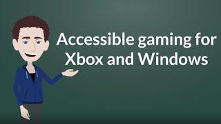 Accessible gaming on Xbox and Windows