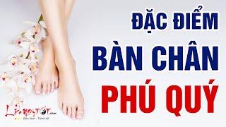 Tướng số - Xem TƯỚNG BÀN CHÂN PHÚ QUÝ Kiếm Tiền Dễ Như Trở Bàn Tay