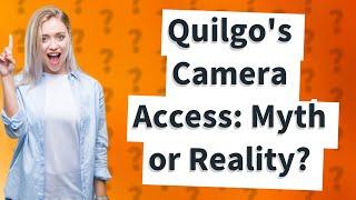 Can quilgo see your camera?