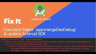 Error : Execution failed app:#mergeDexDebug (Android Studio)