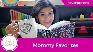 Mommy Favorites || Nov 2016 || Project Happy Home