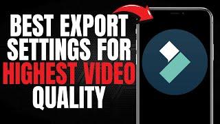 BEST Export Settings for HIGHEST VIDEO QUALITY on Filmora 14! (Full Guide) [2025]