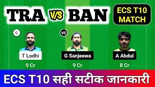 TRA vs BAN DREAM11 || TRA vs BAN DREAM11 Prediction || TRA vs BAN 36TH ECS T10 Romania Match