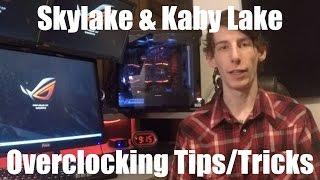 Skylake/Kaby Lake OC'ing Tips & Tricks (Re-Uploaded w/ improved audio)