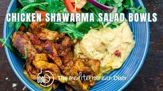 Chicken Shawarma Salad Bowls | The Mediterranean Dish