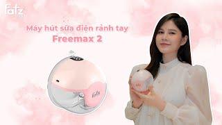 Máy hút sữa điện rảnh tay không dây Freemax 2. Dinh dưỡng bé luôn sẵn sàng | FATZBABY