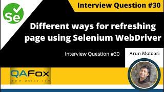 Different ways for refreshing the page using Selenium WebDriver (Interview Question #30)