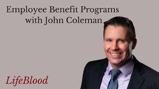 Employee Benefit Programs with John Coleman