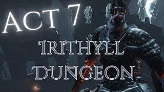 DARK SOULS 3: 4K Quality /// Playthrough - Act 7: Irithyll Dungeon