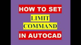 HOW TO SET LIMIT COMMAND IN AUTOCADD.        AUTOCAD में LIMIT COMMAND कैसे SET करे