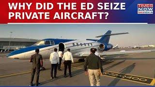 Why Did ED Seize A Private Aircraft From Hyderabad Airport? | Money laundering Case | English News