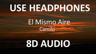 Camilo - El Mismo Aire ( 8D Audio ) 