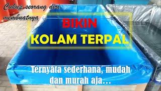 MEMBUAT KOLAM TERPAL (Simple tapi Kokoh, Mudah & Murah) | dikerjain sendirian aja bisa bro...