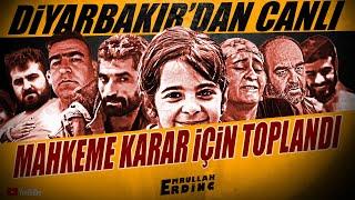 DİYARBAKIR'DAN CANLI ► MAHKEME KARAR İÇİN TOPLANDI!