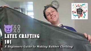 Latex Crafting 101 - A Beginners Guide to Making Rubber Clothes