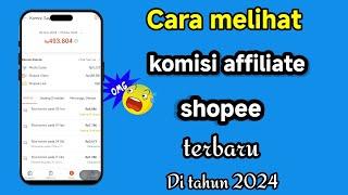 Terbaru begini cara melihat komisi di shopee affiliate program 2024