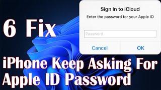 iPhone Keep Asking For Apple ID Password - 6 Fix How To