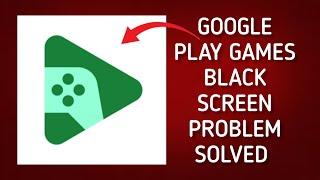 How To Solve Google Play Games App Black Screen Problem|| Rsha26 Solutions