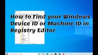 How to Find your Windows Device ID or Machine ID in Regedit