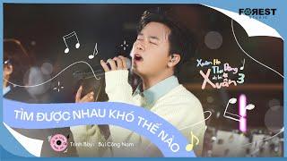 [XHTDRLX3] Tìm Được Nhau Khó Thế Nào (OST Chìa Khoá Trăm Tỷ) - Bùi Công Nam đổi hit với Anh Tú