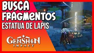  BUSCA FRAGMENTOS CERCA DE LA ESTATUA DE LAPIS  GENSHIN IMPACT