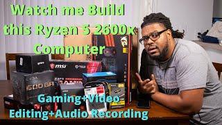 HOW TO BUILD A  BUDGET Ryzen 5 2600x Computer $750