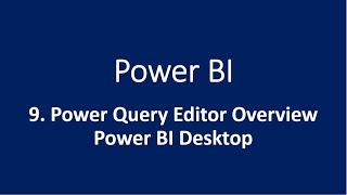 9. Power Query Editor Overview in Power BI Desktop