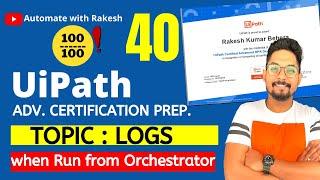 UiPath Advance Certification | Topic 40 UiPath Logs Run from Orchestrator | UiARD Certification