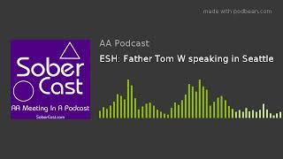 ESH: Father Tom W speaking in Seattle