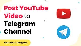 YouTube Telegram Integration - Post YouTube Video to Telegram Channel