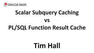 Efficient Function Calls From SQL (Part 4) : Scalar Subquery Caching vs PL/SQL Function Result Cache