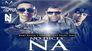 Baby Rasta y Gringo Feat Nicky Jam - No Dices Na Remix ((CON LETRA))