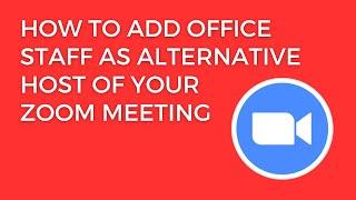 How to Add Office Staff as Alternative Host of Your Zoom Meeting